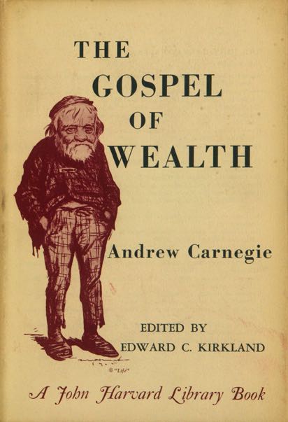 The Gospel Of Wealth The Best Fields For Philanthropy By Andrew Carnegie