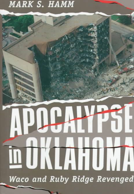 Apocalypse In Oklahoma Waco And Ruby Ridge Revenged By Mark S Hamm