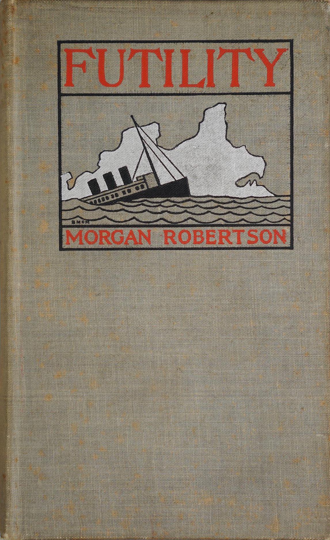 Морган робертсон. Морган Робертсон. «Тщетность или крушение "титана"». Морган Робертсон 1898. The Wreck of the Titan: or, futility. Морган Робертсон Титан.